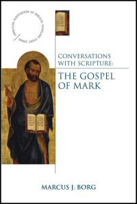 Conversations with Scripture: The Gospel of Mark