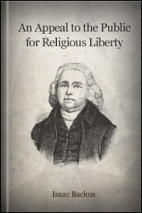 An Appeal to the Public for Religious Liberty, against the Oppressions of the Present Day