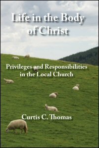 Life in the Body of Christ: Privileges and Responsibilities in the Local Church