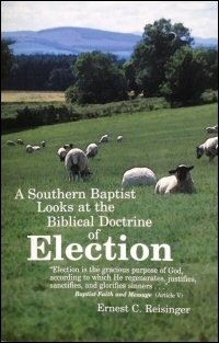 A Southern Baptist Looks at the Biblical Doctrine of Election