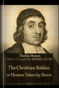 The Christian Soldier, or Heaven Taken by Storm