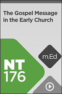 NT176 The Gospel Message in the Early Church (Videos)