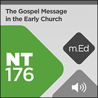 NT176 The Gospel Message in the Early Church (Audio)