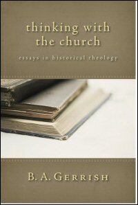 Thinking with the Church: Essays in Historical Theology