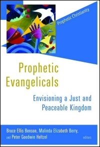 Prophetic Evangelicals: Envisioning a Just and Peaceable Kingdom