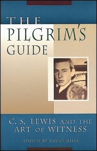 The Pilgrim’s Guide: C. S. Lewis and the Art of Witness