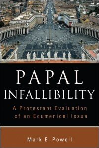 Papal Infallibility: A Protestant Evaluation of an Ecumenical Issue