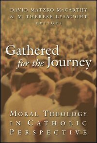 Gathered for the Journey: Moral Theology in Catholic Perspective