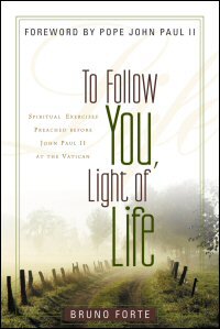 To Follow You, Light of Life: Spiritual Exercises Preached before John Paul II at the Vatican