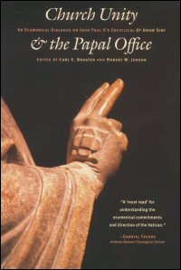 Church Unity and the Papal Office: An Ecumenical Dialogue on John Paul II’s Encyclical Ut Unum Sint (That All May Be One)