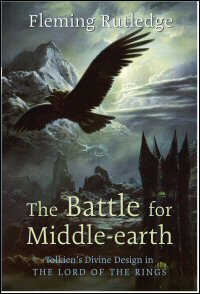 The Battle for Middle-Earth: Tolkien’s Divine Design in the Lord of the Rings