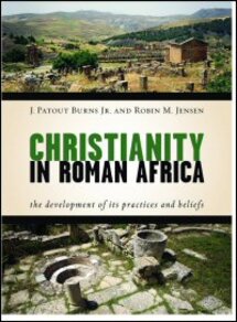Christianity in Roman Africa: The Development of Its Practices and Beliefs
