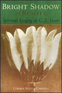 Bright Shadow of Reality: Spiritual Longing in C. S. Lewis