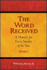 The Word Received: A Homily for Every Sunday of the Year: Year C