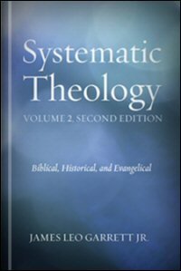 Systematic Theology: Biblical, Historical, and Evangelical, Volume 2