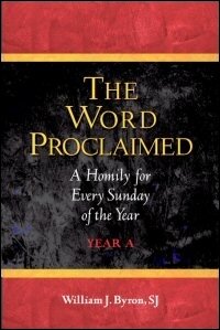 The Word Proclaimed: A Homily for Every Sunday of the Year: Year A