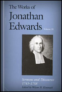 Sermons and Discourses, 1743–1758 (The Works of Jonathan Edwards, Vol. 25 | WJE)