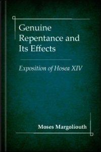 Genuine Repentance, and Its Effects: An Exposition of the Fourteenth Chapter of Hosea