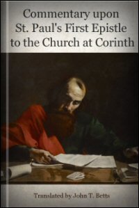 Commentary upon St. Paul’s First Epistle to the Church at Corinth