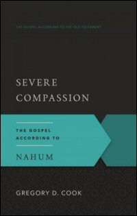 Severe Compassion: The Gospel according to Nahum (Gospel according to the Old Testament)