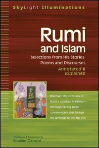 Rumi and Islam: Selections from His Stories, Poems and Discourses: Annotated & Explained