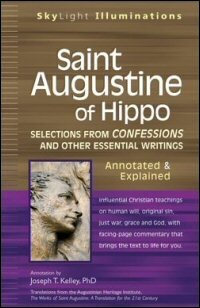 Saint Augustine of Hippo: Selections from Confessions and Other Essential Writings—Annotated & Explained