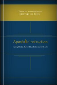 Apostolic Instruction Exemplified in the First Epistle General of St. John