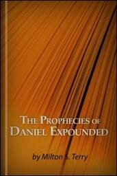 The Prophecies of Daniel Expounded