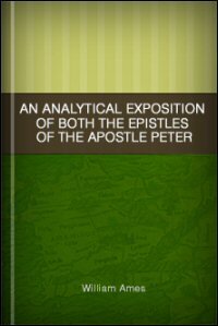 An Analytical Exposition of Both the Epistles of the Apostle Peter