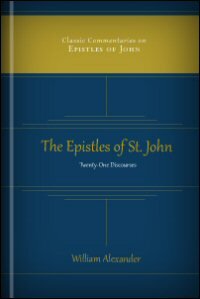 The Epistles of St. John: Twenty-One Discourses
