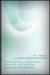 A Commentary, Explanatory, Doctrinal, and Practical, on the Epistle to the Ephesians