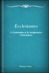 Ecclesiastes; A Contribution to Its Interpretation: Translation