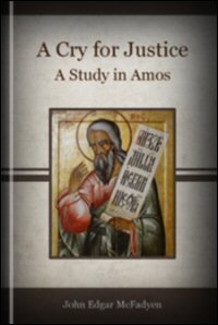 A Cry for Justice: A Study in Amos