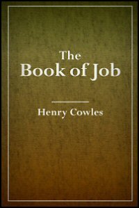 The Book of Job: With Notes, Critical, Explanatory, and Practical: Translation