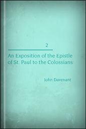 An Exposition of the Epistle of St. Paul to the Colossians, Volume 2