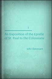 An Exposition of the Epistle of St. Paul to the Colossians, Volume 1