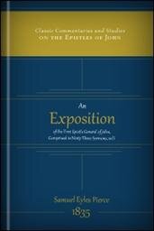 An Exposition of the First Epistle General of John, Comprised in Ninety-Three Sermons, Vol. 1