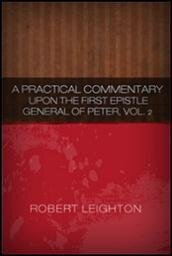 A Practical Commentary upon the First Epistle General of Peter, Vol. II