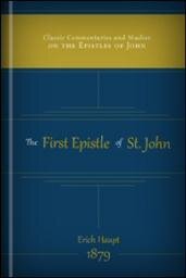 The First Epistle of St. John: A Contribution to Biblical Theology