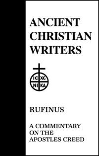 Rufinus: A Commentary on the Apostles’ Creed