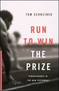 Run to Win the Prize: Perseverance in the New Testament