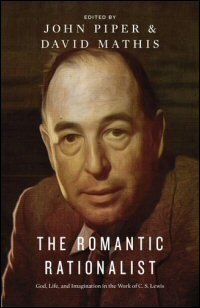 The Romantic Rationalist: God, Life, and Imagination in the Work of C. S. Lewis