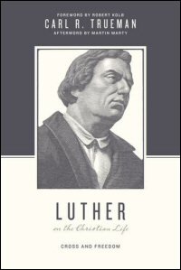 Luther on the Christian Life: Cross and Freedom (Theologians on the Christian Life)