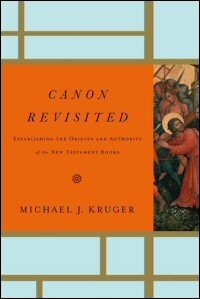 Canon Revisited: Establishing the Origins and Authority of the New Testament Books