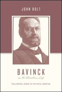 Bavinck on the Christian Life: Following Jesus in Faithful Service (Theologians on the Christian Life)