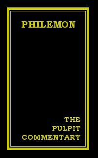 The Pulpit Commentary: Philemon