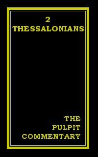 The Pulpit Commentary: 2 Thessalonians