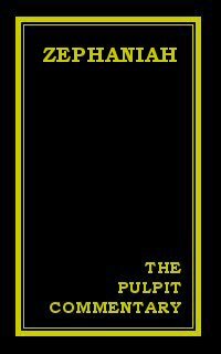 The Pulpit Commentary: Zephaniah