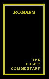 The Pulpit Commentary: Romans