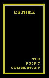 The Pulpit Commentary: Esther